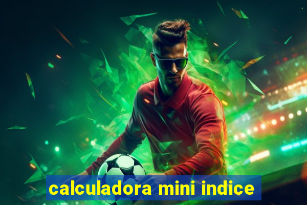 calculadora mini indice